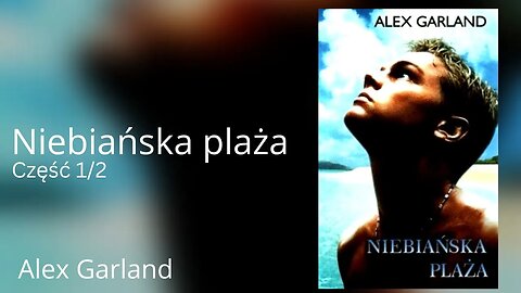 Niebiańska plaża Część 1/2 - Alex Garland
