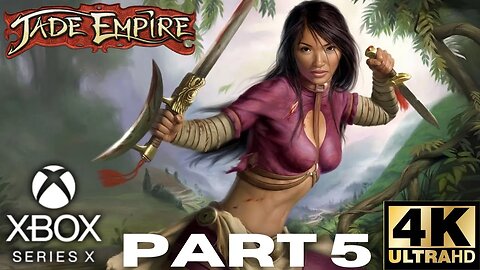 Jade Empire Walkthrough Gameplay Part 5 | Xbox Series X, Xbox | 4K (No Commentary Gaming)