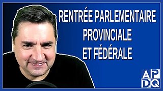 Rentrée parlementaire provinciale et fédérale