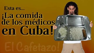 Esta es la comida de los médicos en Cuba!.