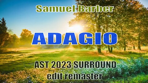 Adagio for Strings - Samuel Barber - AST 2023 Audio Edit and Remaster