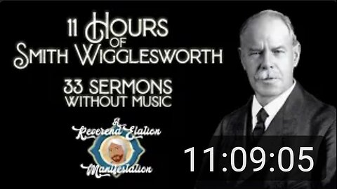 Smith Wigglesworth Collection 1 ~ 11 Hours ~ 33 Sermons