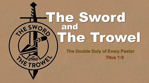 Titus 1.9 (The Sword & the Trowel)