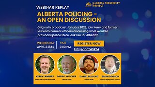 240424 REPLAY Alberta Prosperity Project Webinar: Alberta Policing - An Open Discussion