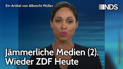 Jämmerliche Medien (2). Wieder ZDF Heute | Albrecht Müller | NDS-Podcast