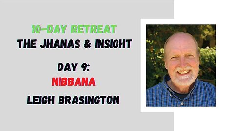 ☸ Leigh Brasington I Nibanna I 10 day meditation retreat I Day 9 ☸