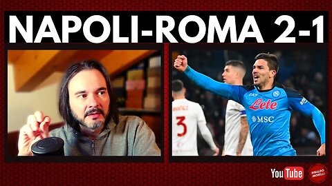 NAPOLI-ROMA 2-1, finalmente abbiamo visto calcio! Il commento alla partita di Rinaldo Morelli