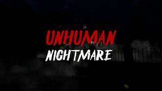 UNHUMAN NIGHTMARE - Teaser Video
