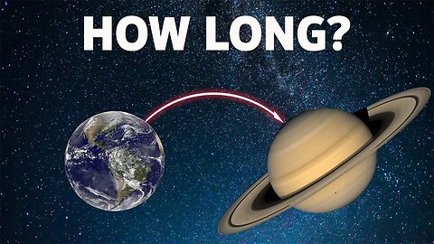 HOW LONG WOULD IT TAKE TO TRAVEL FROM EARTH TO SATURN? -HD