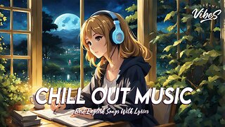 Chill Out Music 🍇 Popular Tiktok Songs 2024 All English Songs With Lyrics