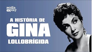 A HISTÓRIA DE GINA LOLLOBRÍGIDA