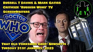 Russell T Davies Criticizes "Rubbish Woke" Screenwriters - TOYG! News Byte - 31st January, 2023