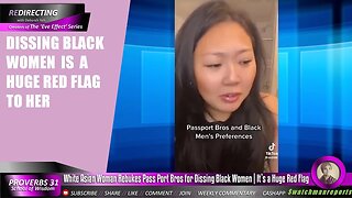 Pass Port Bros Rebuked by White Asian Woman for Dissing Black Women | It’s a Huge Red Flag to her
