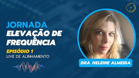 ELEVAÇÃO DE FREQUÊNCIA - LIVE DE ALINHAMENTO (EPISÓDIO 1)