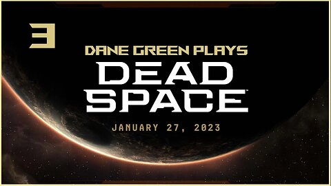 Dane Green Plays Dead Space Remake Part 3