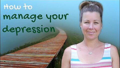 How To Manage Your Depression - 6 Natural Steps!