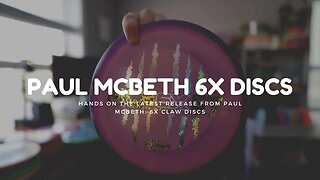 Unboxing the Latest Release: Paul McBeth 6X Claw Discs - First Look