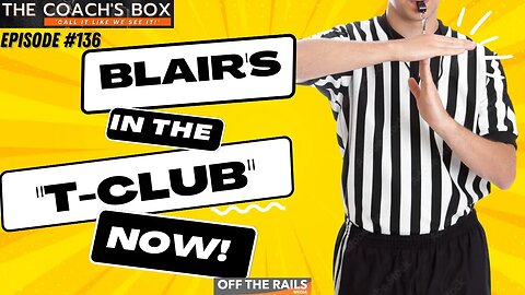 Blair's In The "T-Club" Now! | The Coach’s Box | Episode 136