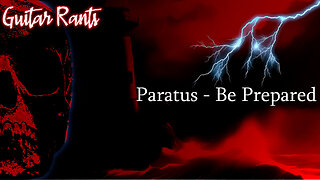 EP.692: Guitar Rants - Paratus [Be Prepared]