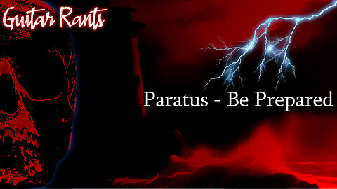EP.692: Guitar Rants - Paratus [Be Prepared]