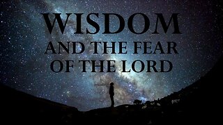 Wisdom and the fear of the Lord
