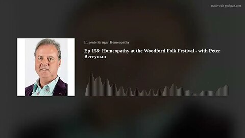 Ep 158: Homeopathy at the Woodford Folk Festival - with Peter Berryman