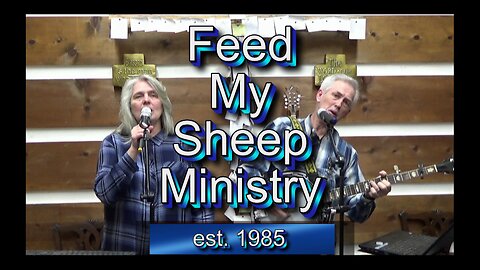 Feed My Sheep Ministry 05-31-24 #1782