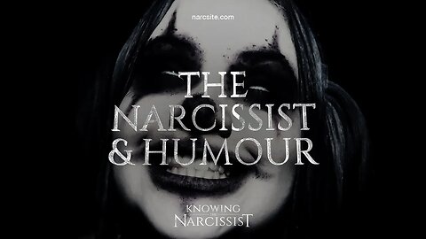The Narcissist and Humour