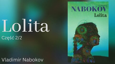 Lolita, Część 2/2 - Vladimir Nabokov