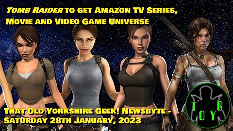 'Tomb Raider' to get TV, Movie and Videogame Universe - TOYG! News Byte - 28th January, 2023