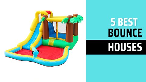 Top 5 Best Bounce Houses of 2024