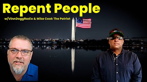 Repent PEOPLE wVinnDoggRadio & Mike Cook
