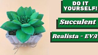 Crafts for plant lovers DIY - How to make e a realistic succulent plant out of EVA foam