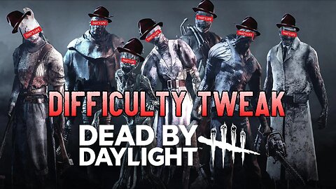 [W.D.I.M.] No Loadout Difficulty Tweak | Dead By Daylight