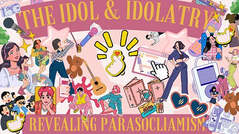 The Idol & Idolatry: Revealing Parasocialism