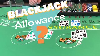 Blackjack - I need a bigger allowance - NeverSplit10s - Live Blackjack Session