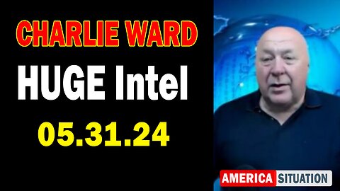 Charlie Ward HUGE Intel: "Charlie Ward Important Update, May 31, 2024"