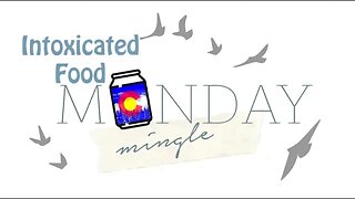 Monday Mingle | Intoxicated Food