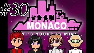 Monaco: What's Yours Is Mine #30 - Dance or Die