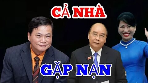 Nóng Cả Nhà Chủ Tịch Nguyễn Xuân Phúc Gặp Nạn.