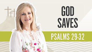 Bible Discovery, Psalms 29-32 | God Saves - May 17, 2024