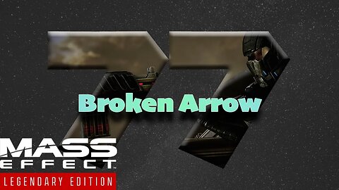 The Broken Arrow [Mass Effect 2 (77) Lets Play]
