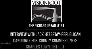 #151-Interview with Jack Hefestay-Republican Candidate for County Commissioner-Charles Town District