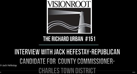 #151-Interview with Jack Hefestay-Republican Candidate for County Commissioner-Charles Town District