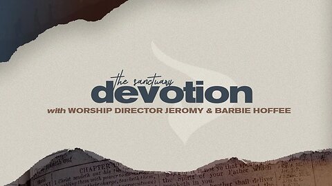 Devotion with Worship Director Jeromy Hoffee - Day 17