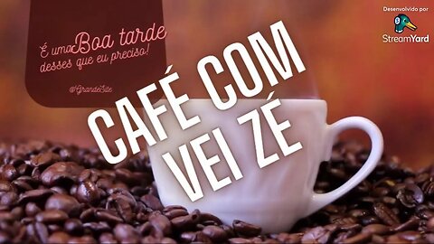 #Café Com vei Zé #01