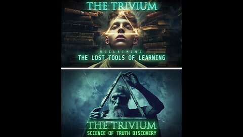 The Trivium [Reclaiming The Lost Tools Of Learning] & The Trivium [Science of Truth Discovery]