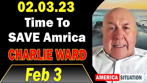 Charlie Ward SHOCKING News Feb 3, 2023 - Time To SAVE Amrica