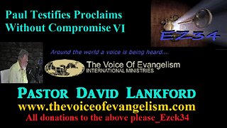 5/7/2024-Paul-Testifies--Proclaims-Without-Compromise-Pt.VI__ David Lankford