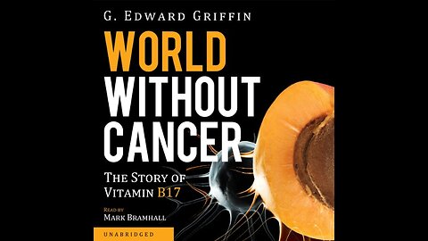World Without Cancer: The Story of Laetrile (Vitamin B17) - 1974 - G. Edward Griffin